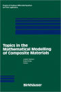 Topics in the Mathematical Modelling of Composite Materials / Edition 1