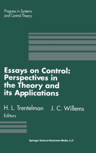 Title: Essays on Control: Perspectives in the Theory and its Applications, Author: H.L. Trentelman