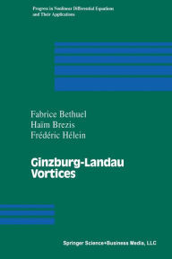 Title: Ginzburg-Landau Vortices / Edition 1, Author: Fabrice Bethuel