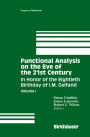 Functional Analysis on the Eve of the 21st Century: Volume I In Honor of the Eightieth Birthday of I.M. Gelfand / Edition 1
