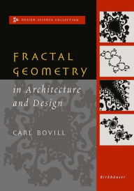 Title: Fractal Geometry in Architecture and Design / Edition 1, Author: Carl Bovill