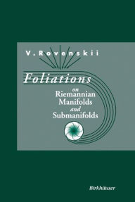 Title: Foliations on Riemannian Manifolds and Submanifolds / Edition 1, Author: Vladimir Rovenski