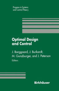 Title: Optimal Design and Control: Proceedings of the Workshop on Optimal Design and Control Blacksburg, Virginia April 8-9, 1994 / Edition 1, Author: Jeff Borggaard