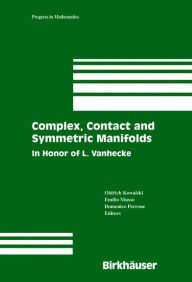 Title: Complex, Contact and Symmetric Manifolds: In Honor of L. Vanhecke, Author: Oldrich Kowalski