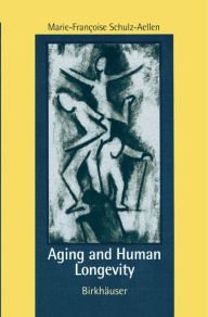 Title: Aging and Human Longevity, Author: Marie-Francoise Schulz-Aellen