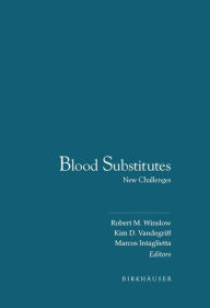 Title: Blood Substitutes: New Challenges / Edition 1, Author: Robert M. Winslow