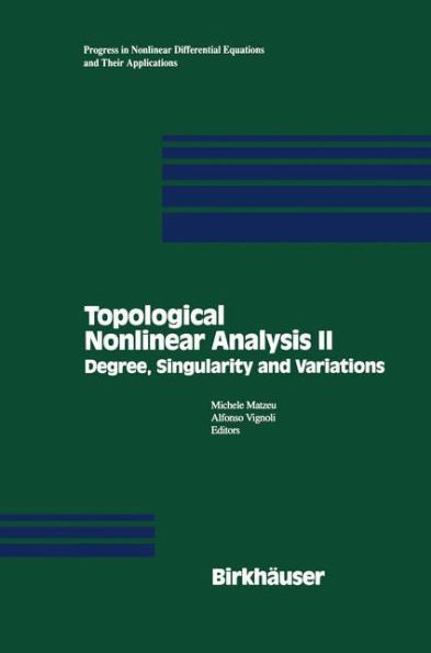 Topological Nonlinear Analysis II: Degree, Singularity and variations / Edition 1