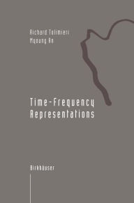Title: Time-Frequency Representations / Edition 1, Author: Richard Tolimieri