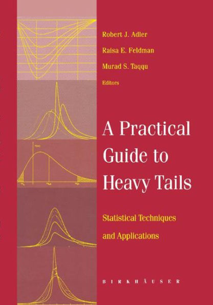 A Practical Guide to Heavy Tails: Statistical Techniques and Applications / Edition 1