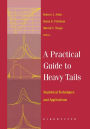 A Practical Guide to Heavy Tails: Statistical Techniques and Applications / Edition 1