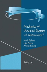 Title: Mechanics and Dynamical Systems with Mathematica® / Edition 1, Author: Nicola Bellomo