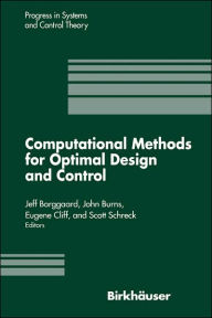 Title: Computational Methods for Optimal Design and Control: Proceedings of the AFOSR Workshop on Optimal Design and Control Arlington, Virginia 30 September-3 October, 1997 / Edition 1, Author: J. Borggaard