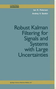 Title: Robust Kalman Filtering For Signals and Systems with Large Uncertainties, Author: Ian R. Petersen