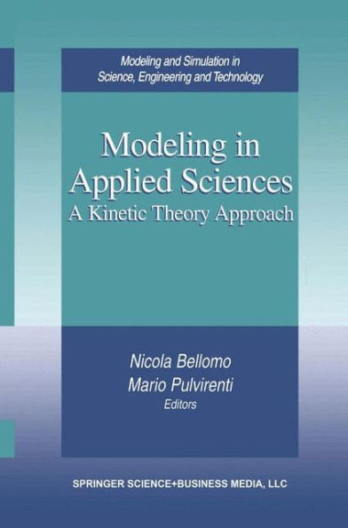 Modeling in Applied Sciences: A Kinetic Theory Approach / Edition 1