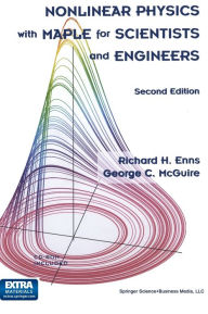 Title: Nonlinear Physics with Maple for Scientists and Engineers / Edition 2, Author: Richard H. Enns