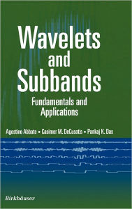 Title: Wavelets and Subbands: Fundamentals and Applications / Edition 1, Author: Agostino Abbate