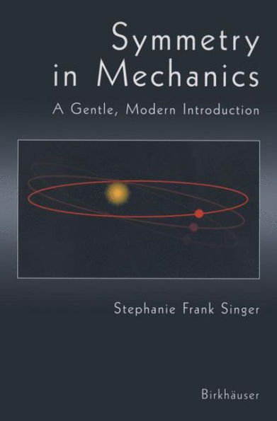 Symmetry in Mechanics: A Gentle, Modern Introduction / Edition 1