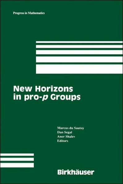 New Horizons in pro-p Groups / Edition 1