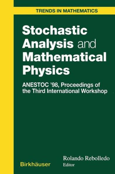 Stochastic Analysis and Mathematical Physics: ANESTOC '98 Proceedings of the Third International Workshop / Edition 1