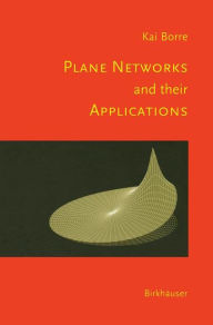Title: Plane Networks and their Applications / Edition 1, Author: Kai Borre