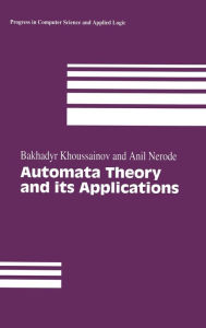 Title: Automata Theory and its Applications / Edition 1, Author: Bakhadyr Khoussainov