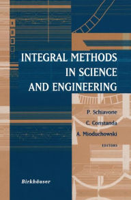 Title: Integral Methods in Science and Engineering / Edition 1, Author: P. Schiavone