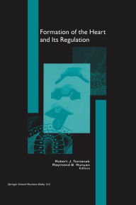 Title: Formation of the Heart and its Regulation, Author: Robert J. Tomanek