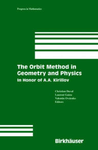 Title: The Orbit Method in Geometry and Physics: In Honor of A.A. Kirillov / Edition 1, Author: Christian Duval