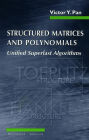 Structured Matrices and Polynomials: Unified Superfast Algorithms / Edition 1