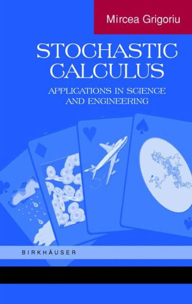 Stochastic Calculus: Applications in Science and Engineering / Edition 1