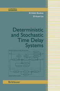 Title: Deterministic and Stochastic Time-Delay Systems, Author: El-Kebir Boukas