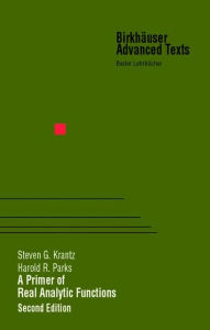 Title: A Primer of Real Analytic Functions / Edition 2, Author: Steven G. Krantz