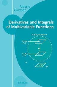 Title: Derivatives and Integrals of Multivariable Functions / Edition 1, Author: Alberto Guzman