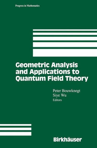 Geometric Analysis and Applications to Quantum Field Theory / Edition 1