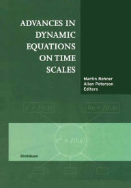 Title: Advances in Dynamic Equations on Time Scales / Edition 1, Author: Martin Bohner