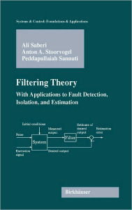 Title: Filtering Theory: With Applications to Fault Detection, Isolation, and Estimation / Edition 1, Author: Ali Saberi