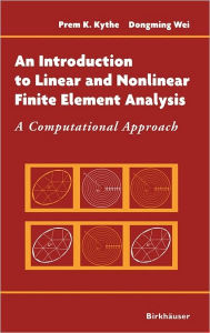 Title: An Introduction to Linear and Nonlinear Finite Element Analysis: A Computational Approach / Edition 1, Author: Prem Kythe