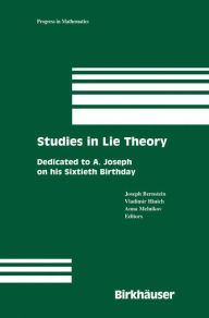 Title: Studies in Lie Theory: Dedicated to A. Joseph on his Sixtieth Birthday, Author: Joseph Bernstein