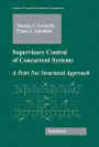 Supervisory Control of Concurrent Systems: A Petri Net Structural Approach / Edition 1