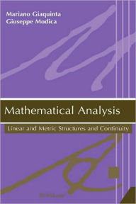 Title: Mathematical Analysis: Linear and Metric Structures and Continuity / Edition 1, Author: Mariano Giaquinta