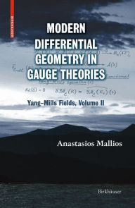 Title: Modern Differential Geometry in Gauge Theories: Yang-Mills Fields, Volume II / Edition 1, Author: Anastasios Mallios