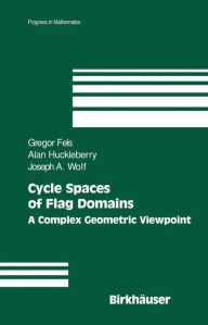 Title: Cycle Spaces of Flag Domains: A Complex Geometric Viewpoint, Author: Gregor Fels