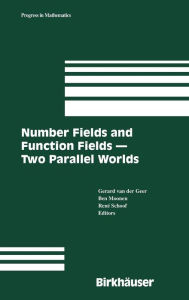 Title: Number Fields and Function Fields - Two Parallel Worlds, Author: Gerard B. M. van der Geer