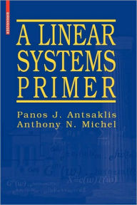Title: A Linear Systems Primer / Edition 1, Author: Panos J. Antsaklis