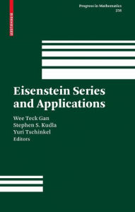 Title: Eisenstein Series and Applications / Edition 1, Author: Wee Teck Gan