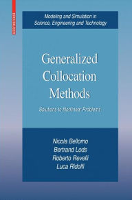 Title: Generalized Collocation Methods: Solutions to Nonlinear Problems, Author: Nicola Bellomo