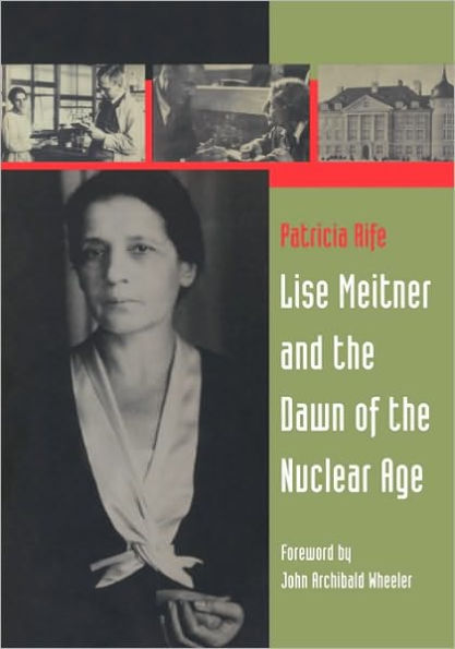 Lise Meitner and the Dawn of the Nuclear Age