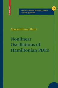 Title: Nonlinear Oscillations of Hamiltonian PDEs, Author: Massimiliano Berti