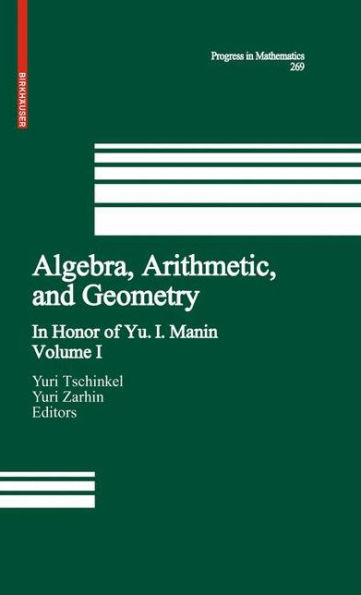 Algebra, Arithmetic, and Geometry: Volume I: In Honor of Yu. I. Manin / Edition 1