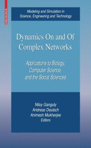 Title: Dynamics On and Of Complex Networks: Applications to Biology, Computer Science, and the Social Sciences, Author: Niloy Ganguly